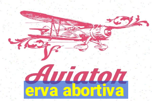 erva abortiva